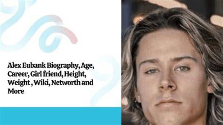 Who is Alex Eubank? Biography, Age, Height, Girlfriend & Net Worth